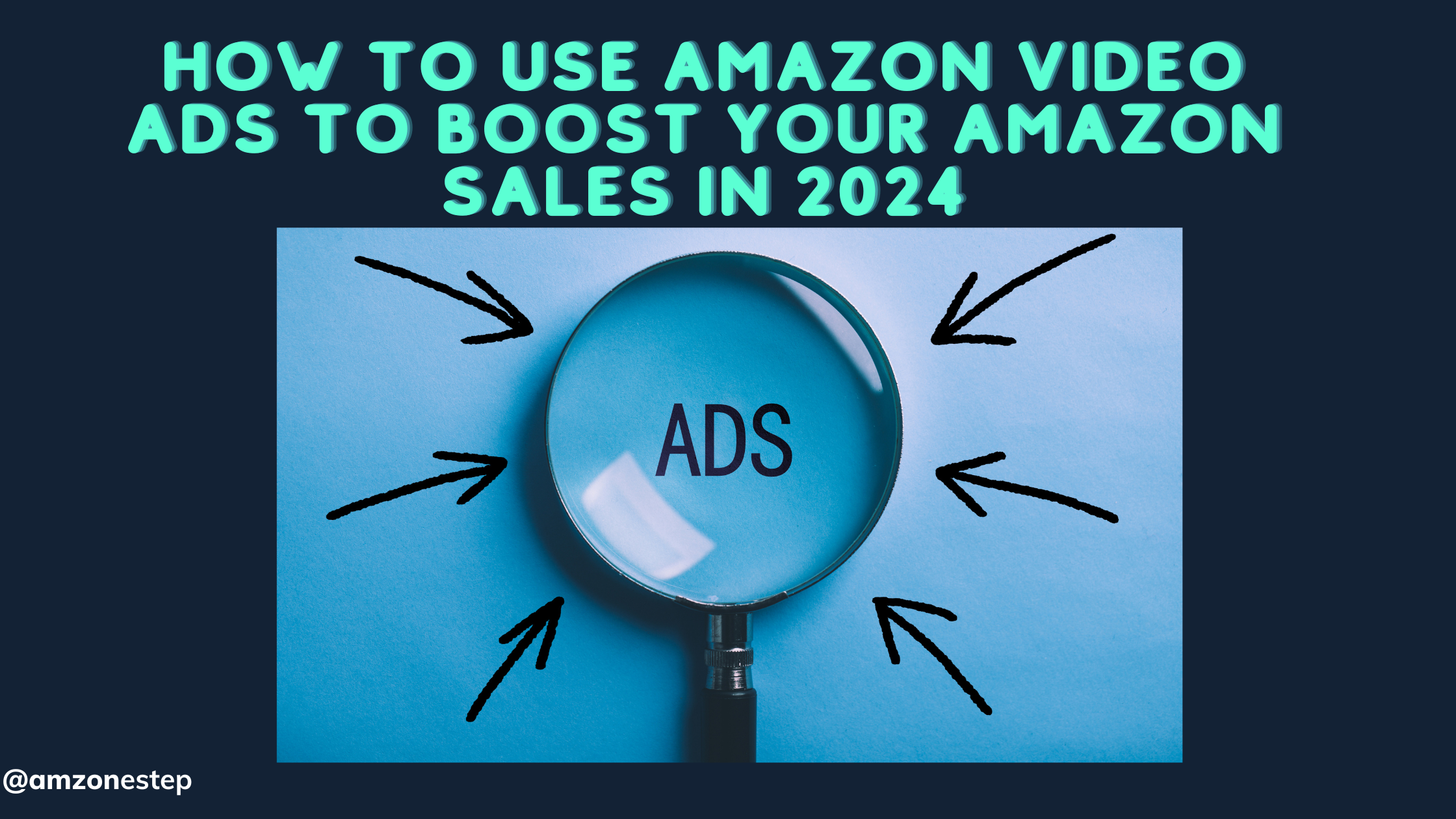 How To Use Amazon Video Ads to Boost Your Amazon Sales in 2024