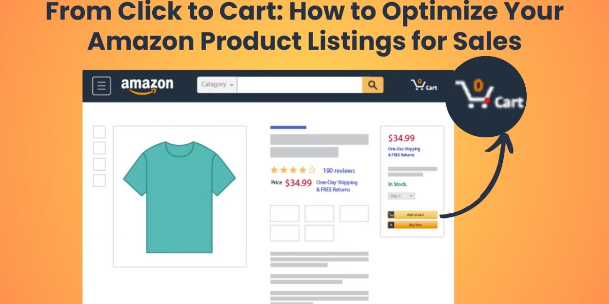 From Click to Cart: How to Optimize Your Amazon Product Listings for Sales