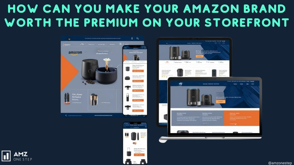 How Can You Make Your Amazon Brand Worth the Premium on Your Storefront