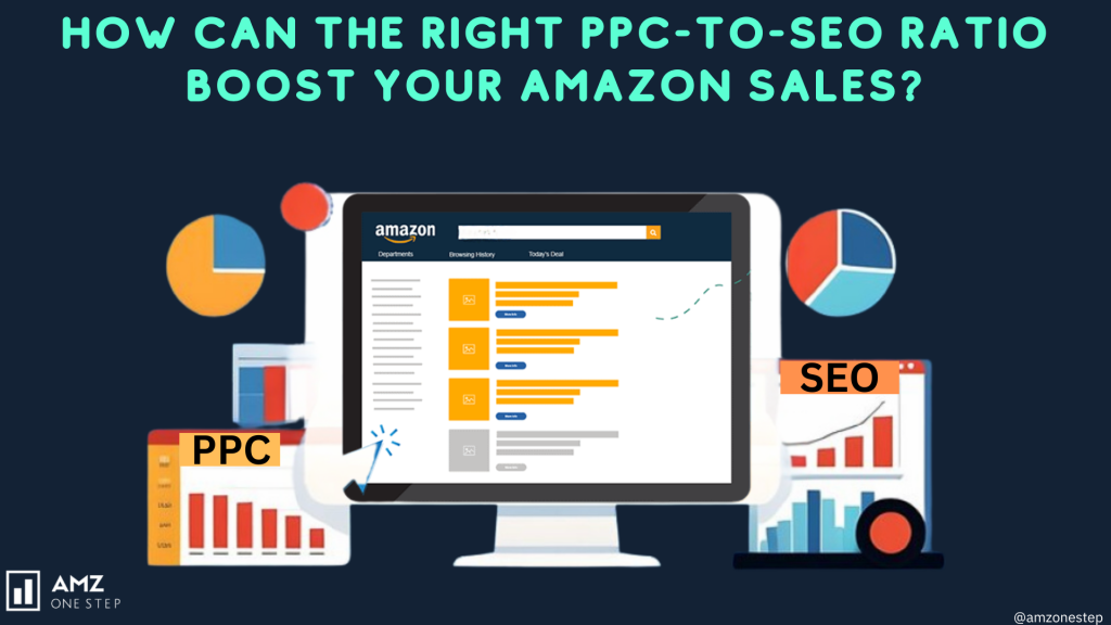 How Can the Right PPC-to-SEO Ratio Boost Your Amazon Sales