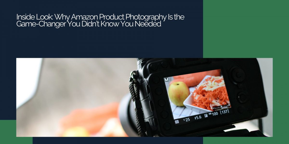 Inside Look: Why Amazon Product Photography Is the Game-Changer You Didn’t Know You Needed