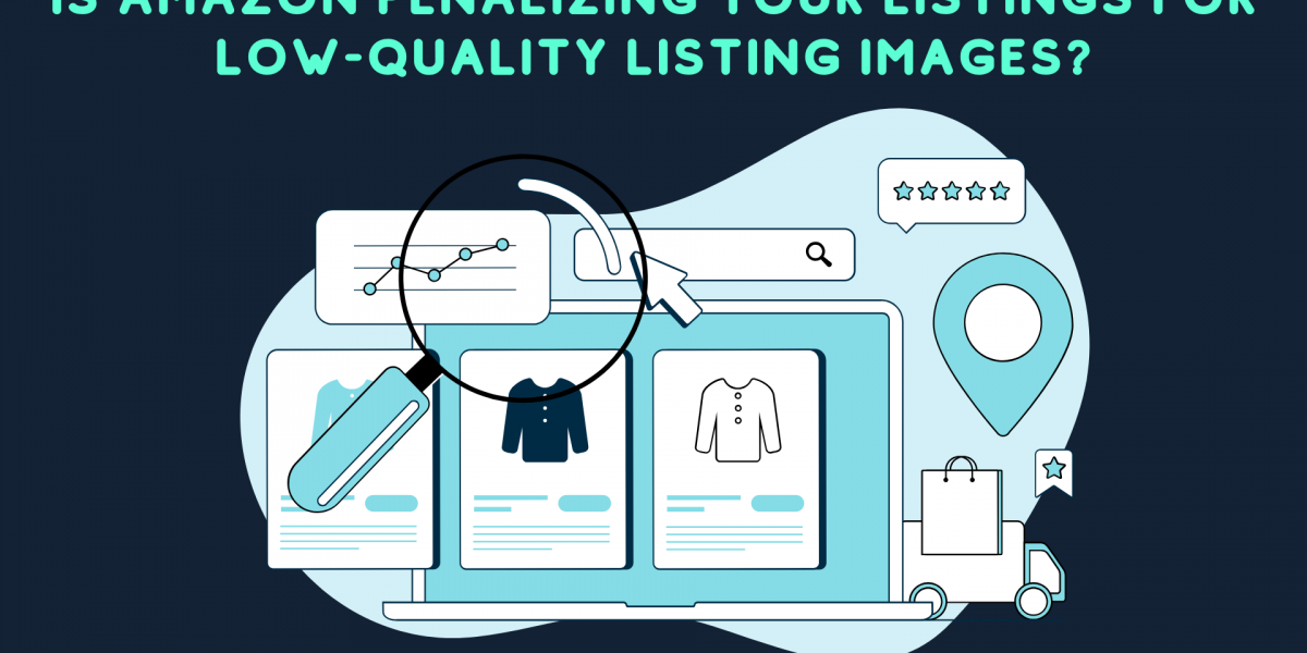 Is Amazon Penalizing Your Listings for Low-Quality Listing images?