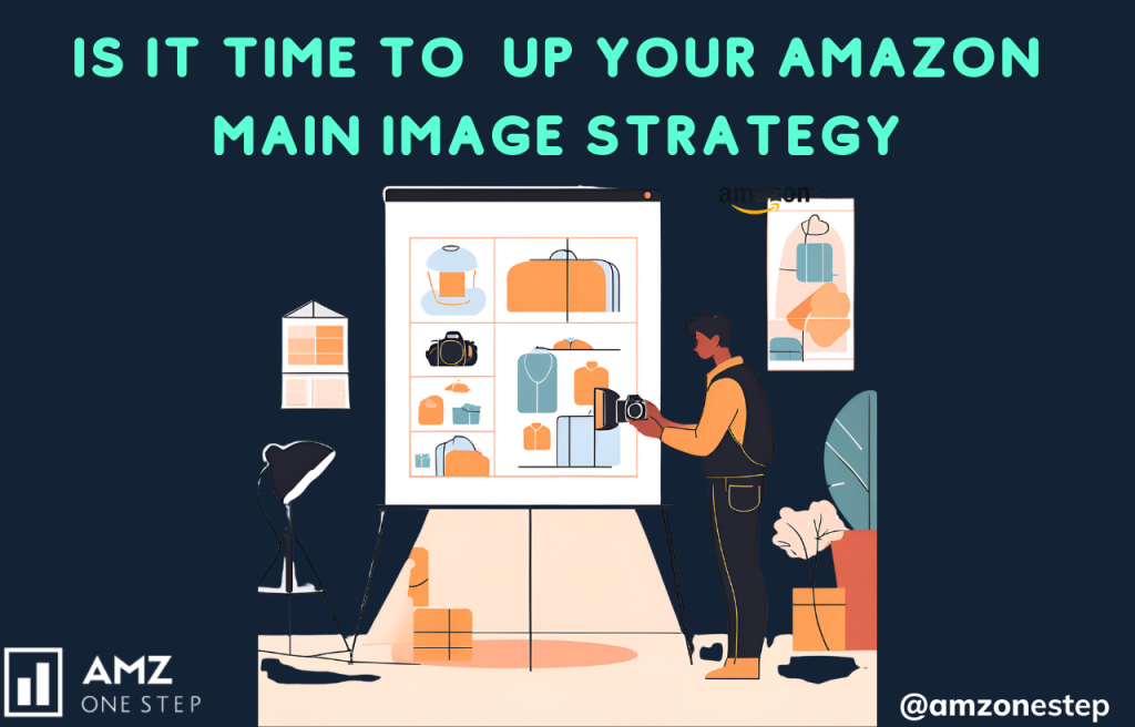 Is It Time to Up Your Amazon Main Image Strategy