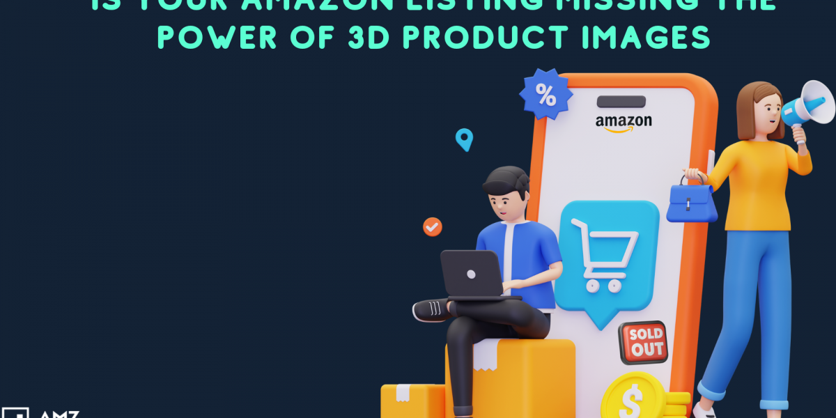 Is Your Amazon Listing Missing the Power of 3D Product Images