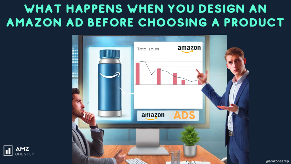 What Happens When You Design an amazon Ad Before Choosing a Product