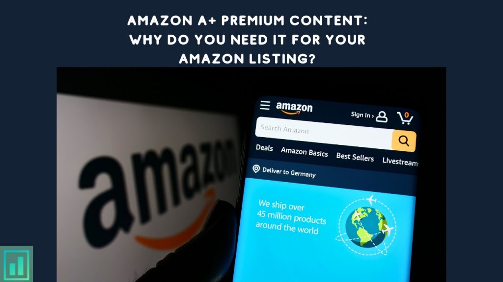 Amazon A+ Premium Content: Why Do You Need It For Your Amazon listing?