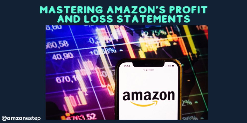 Mastering Amazon's Profit and Loss Statements