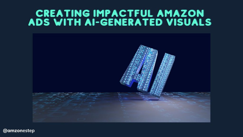 Creating Impactful Amazon Ads with AI-Generated Visuals